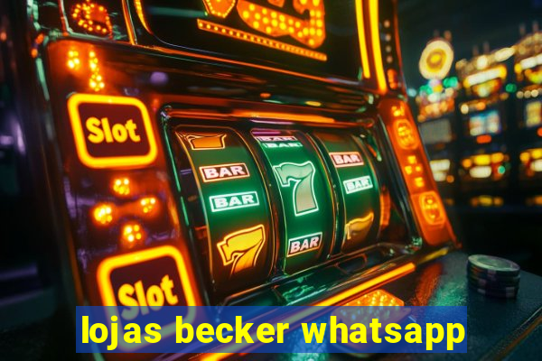 lojas becker whatsapp